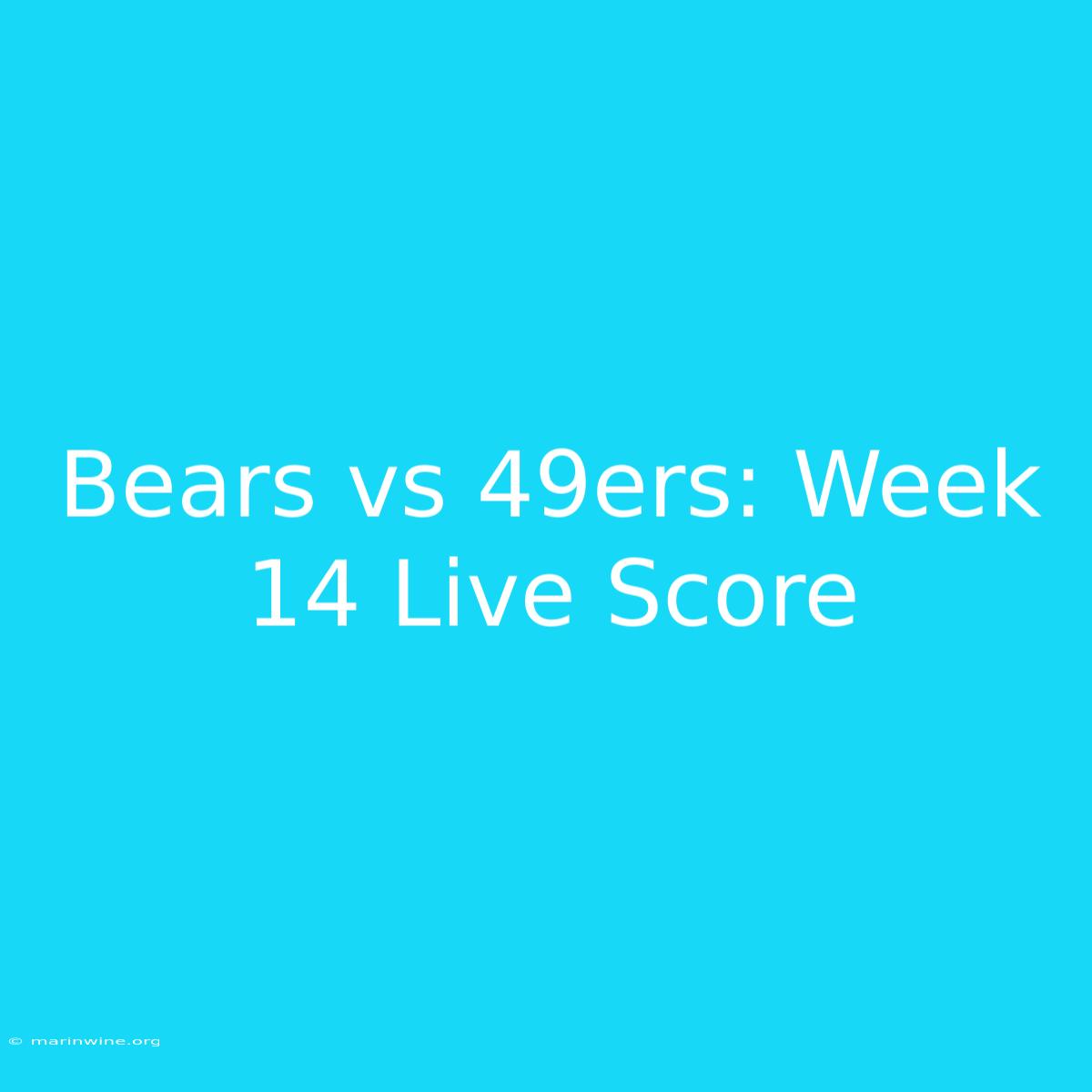 Bears Vs 49ers: Week 14 Live Score