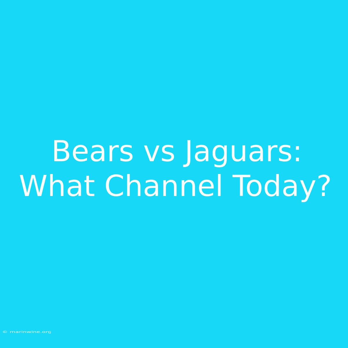 Bears Vs Jaguars: What Channel Today?