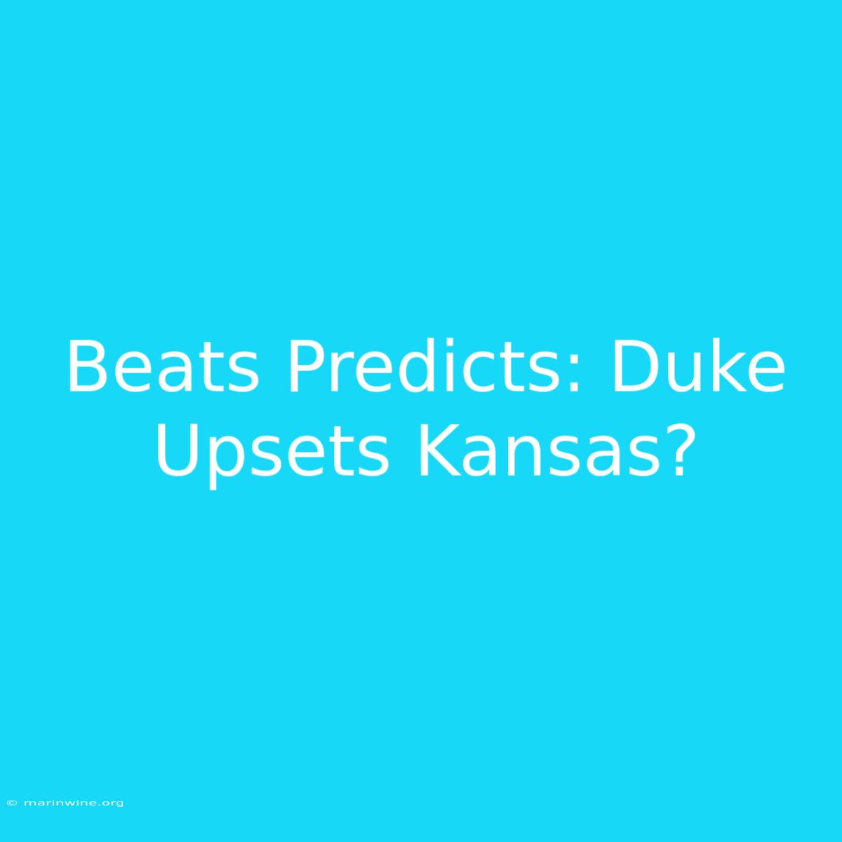 Beats Predicts: Duke Upsets Kansas?