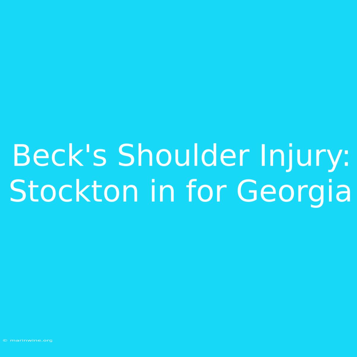 Beck's Shoulder Injury: Stockton In For Georgia