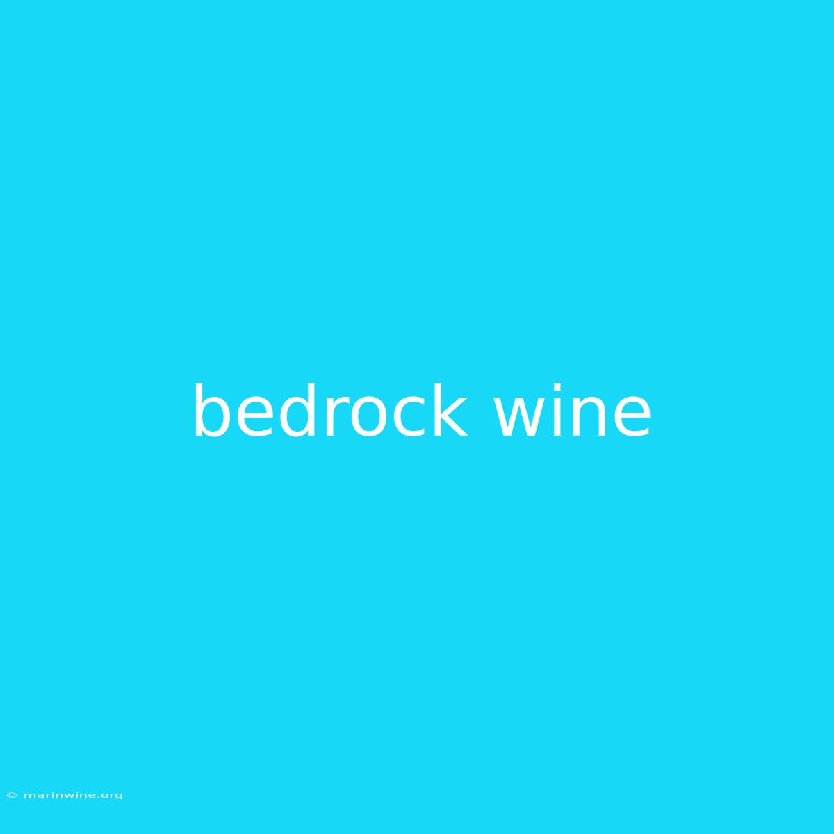 Bedrock Wine