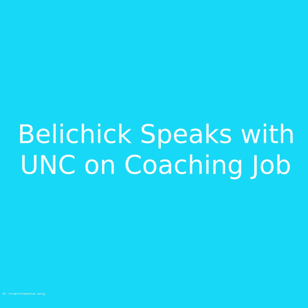 Belichick Speaks With UNC On Coaching Job