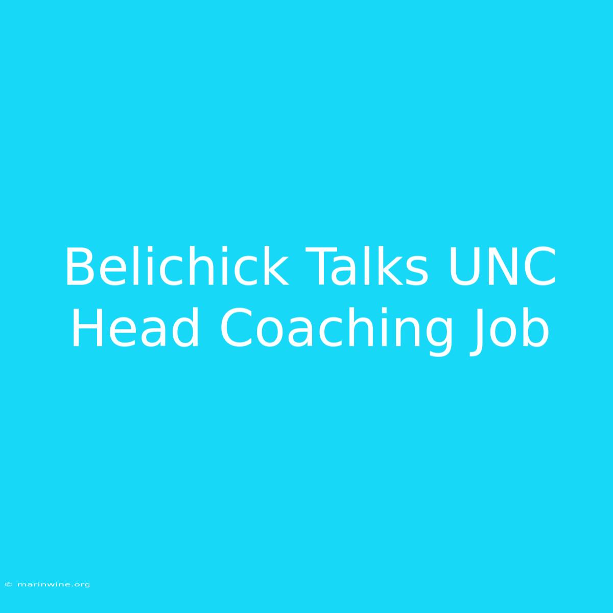 Belichick Talks UNC Head Coaching Job