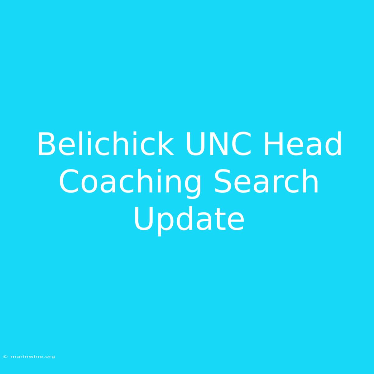 Belichick UNC Head Coaching Search Update