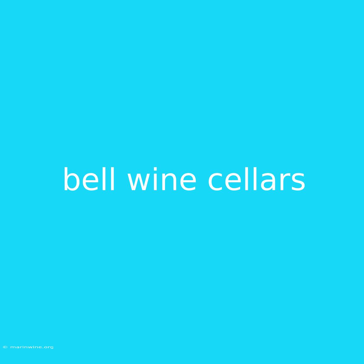 Bell Wine Cellars