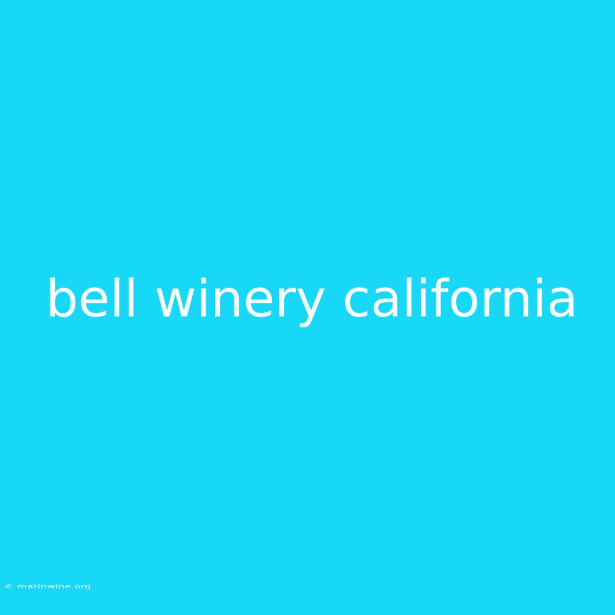 Bell Winery California