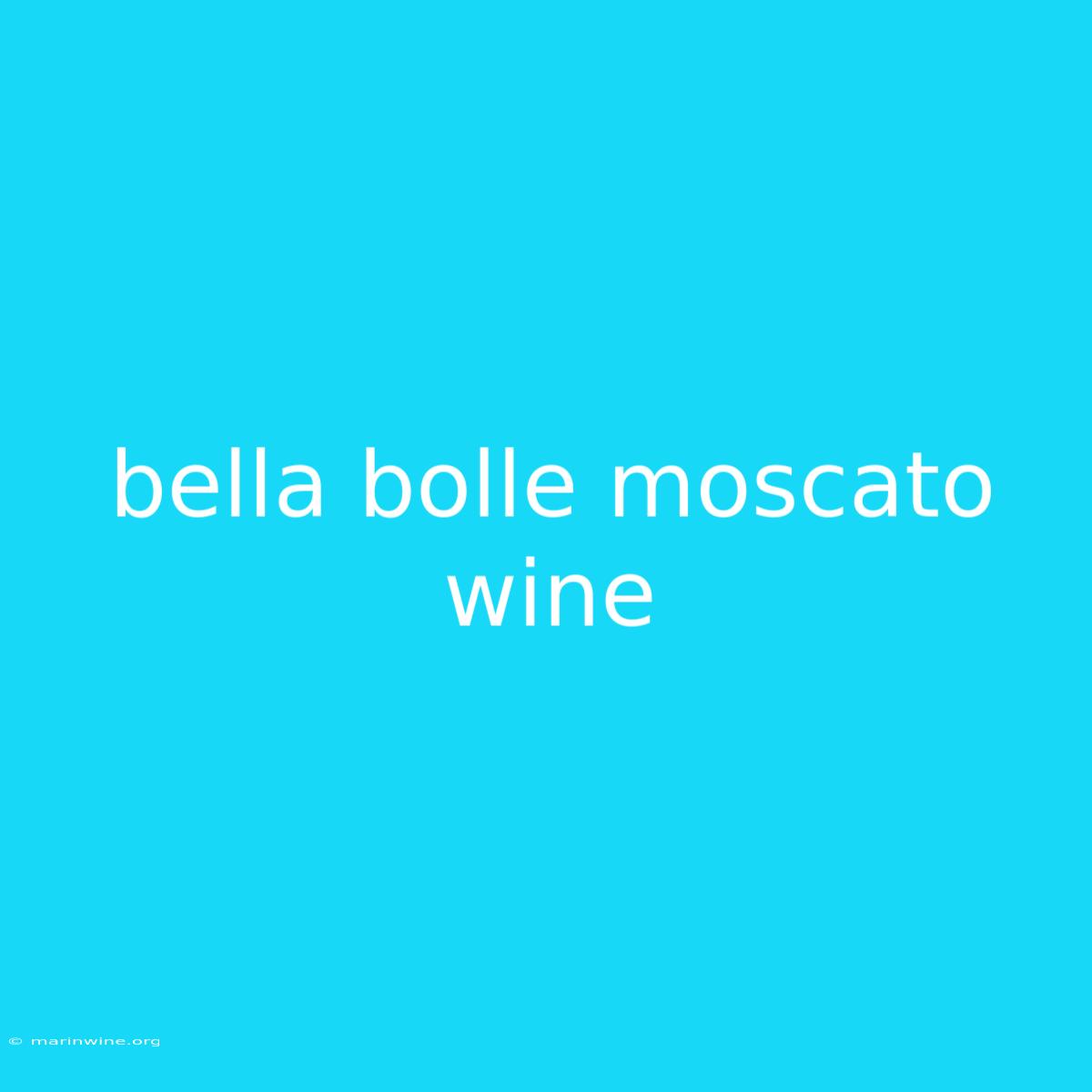 Bella Bolle Moscato Wine