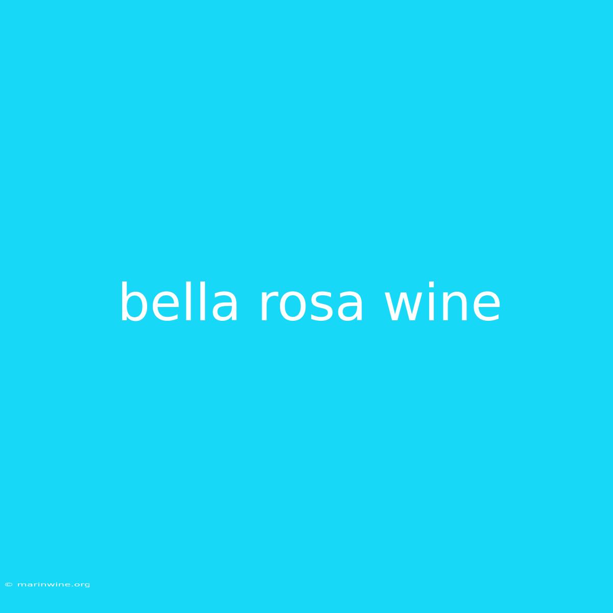 Bella Rosa Wine