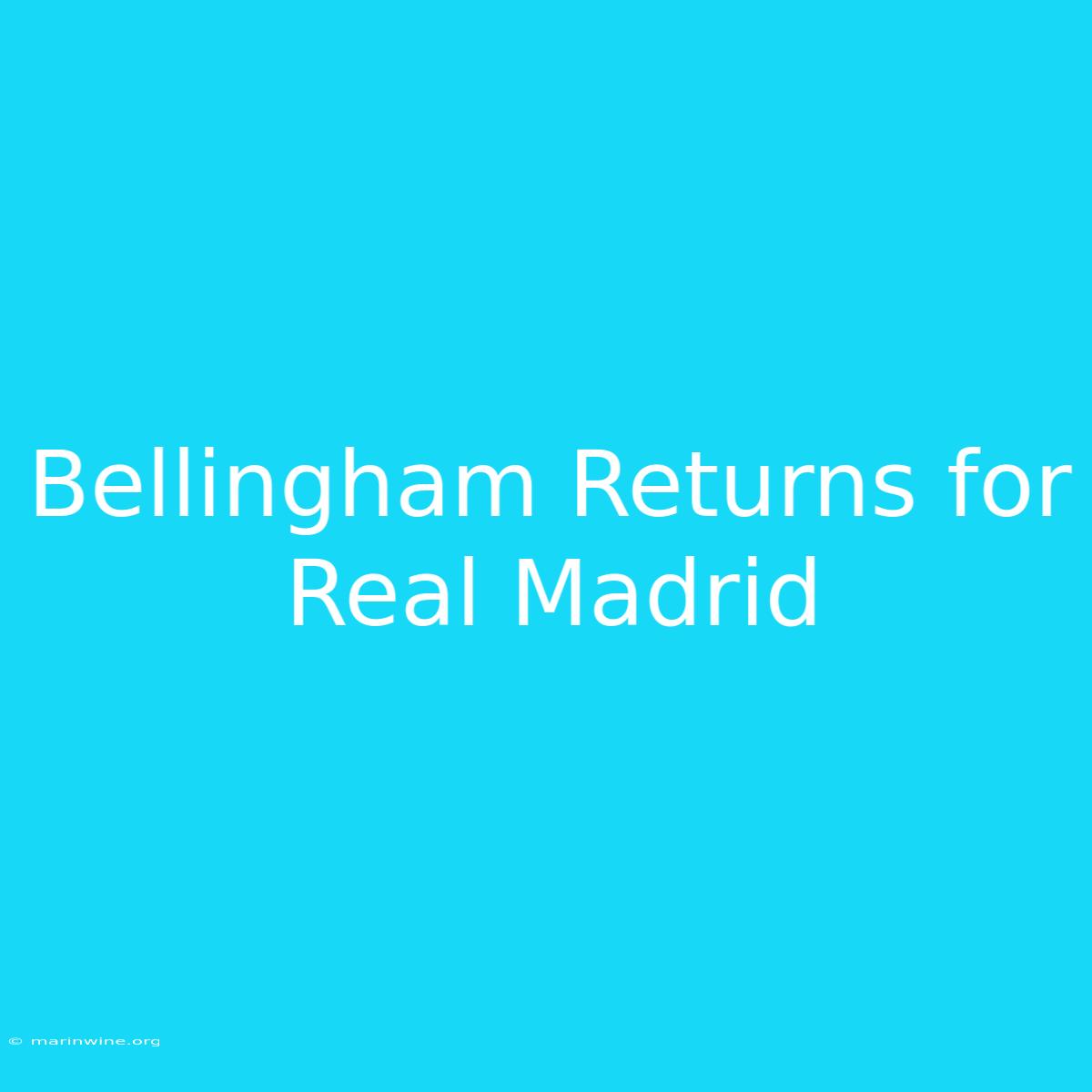 Bellingham Returns For Real Madrid