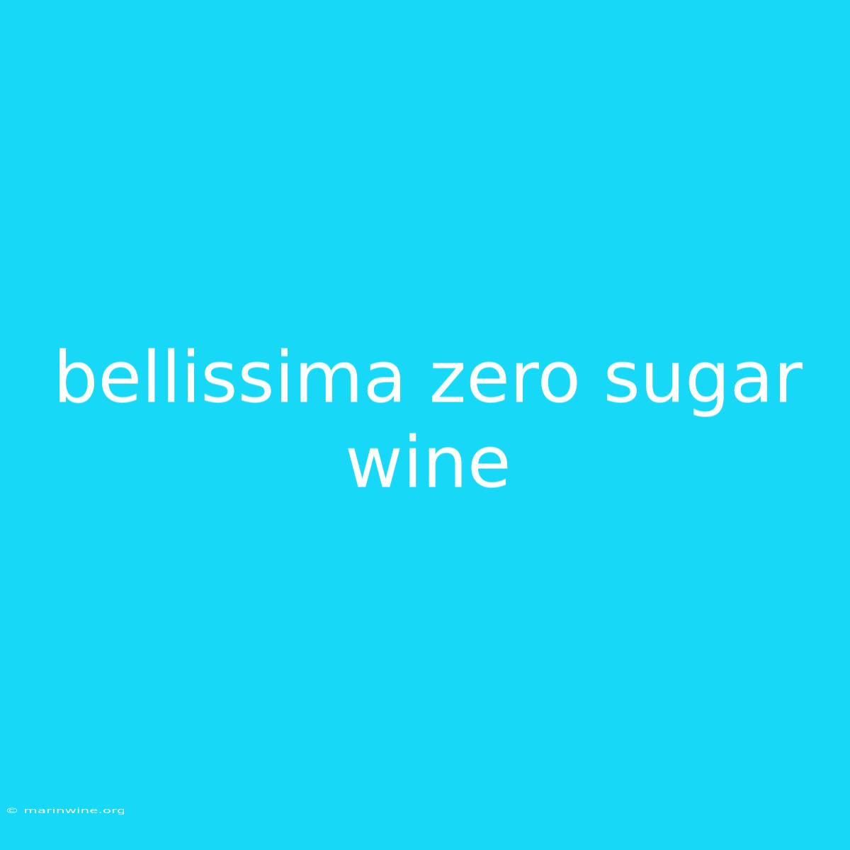 Bellissima Zero Sugar Wine