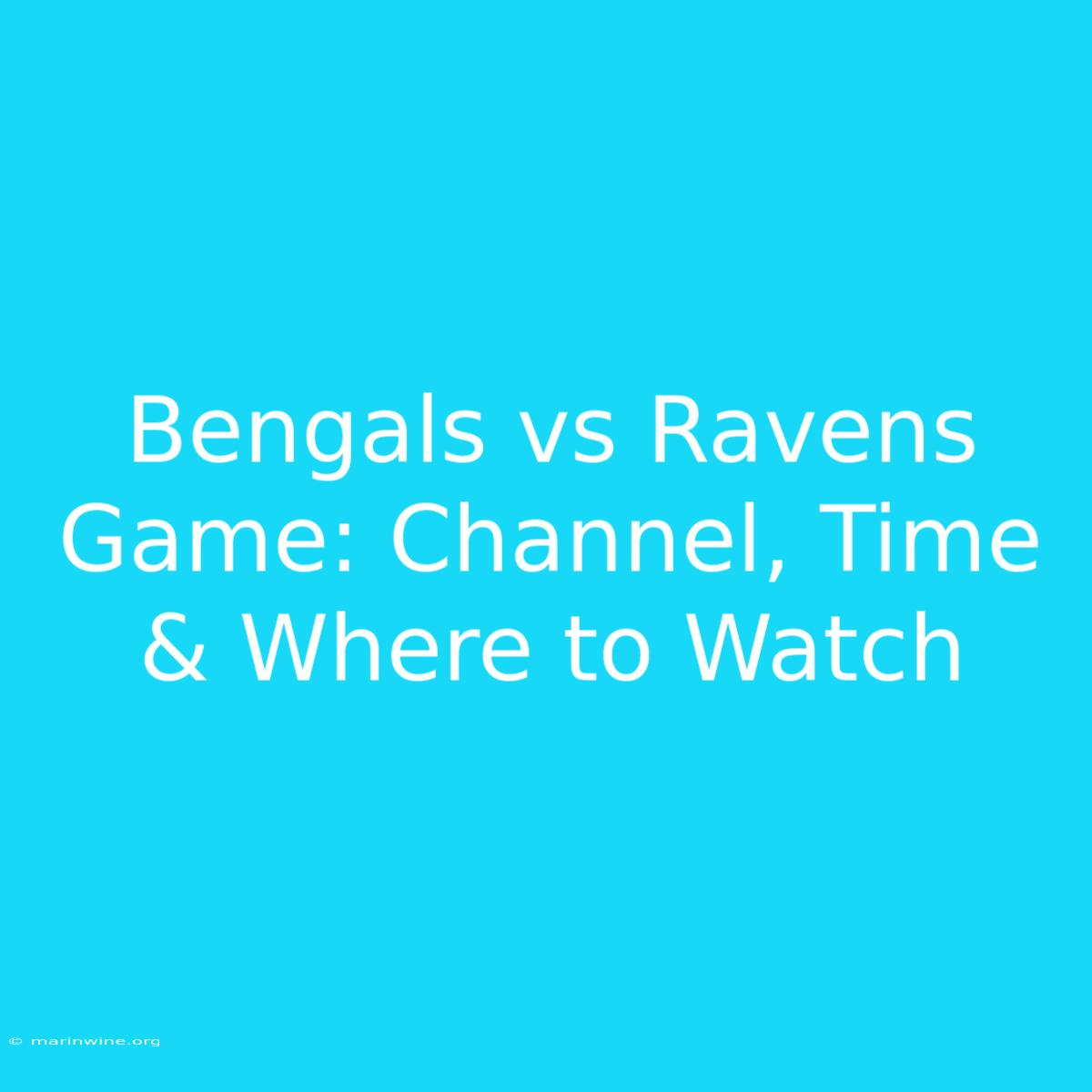 Bengals Vs Ravens Game: Channel, Time & Where To Watch 