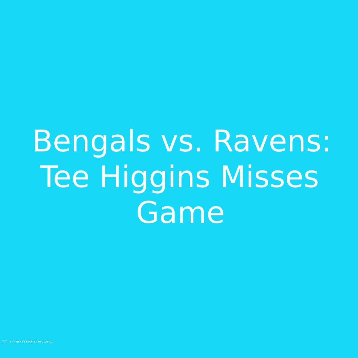 Bengals Vs. Ravens: Tee Higgins Misses Game