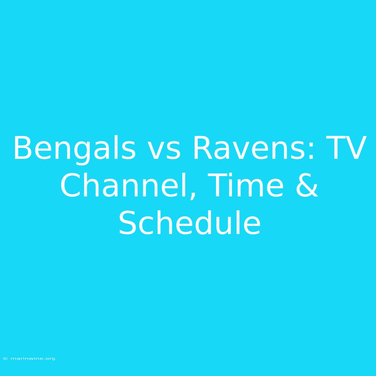 Bengals Vs Ravens: TV Channel, Time & Schedule