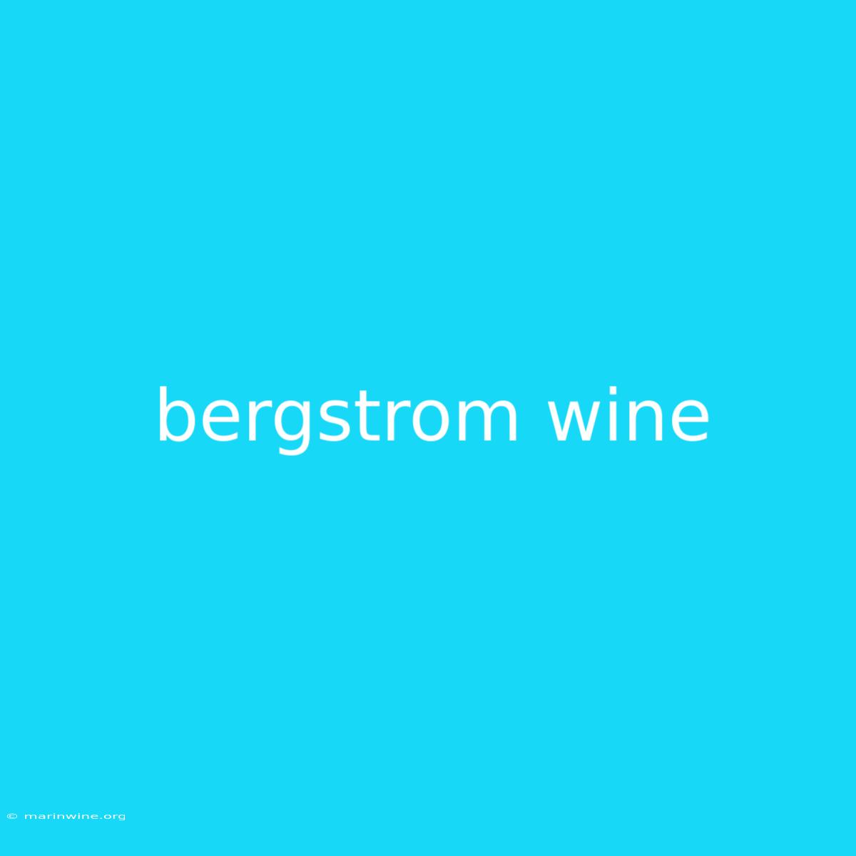 Bergstrom Wine