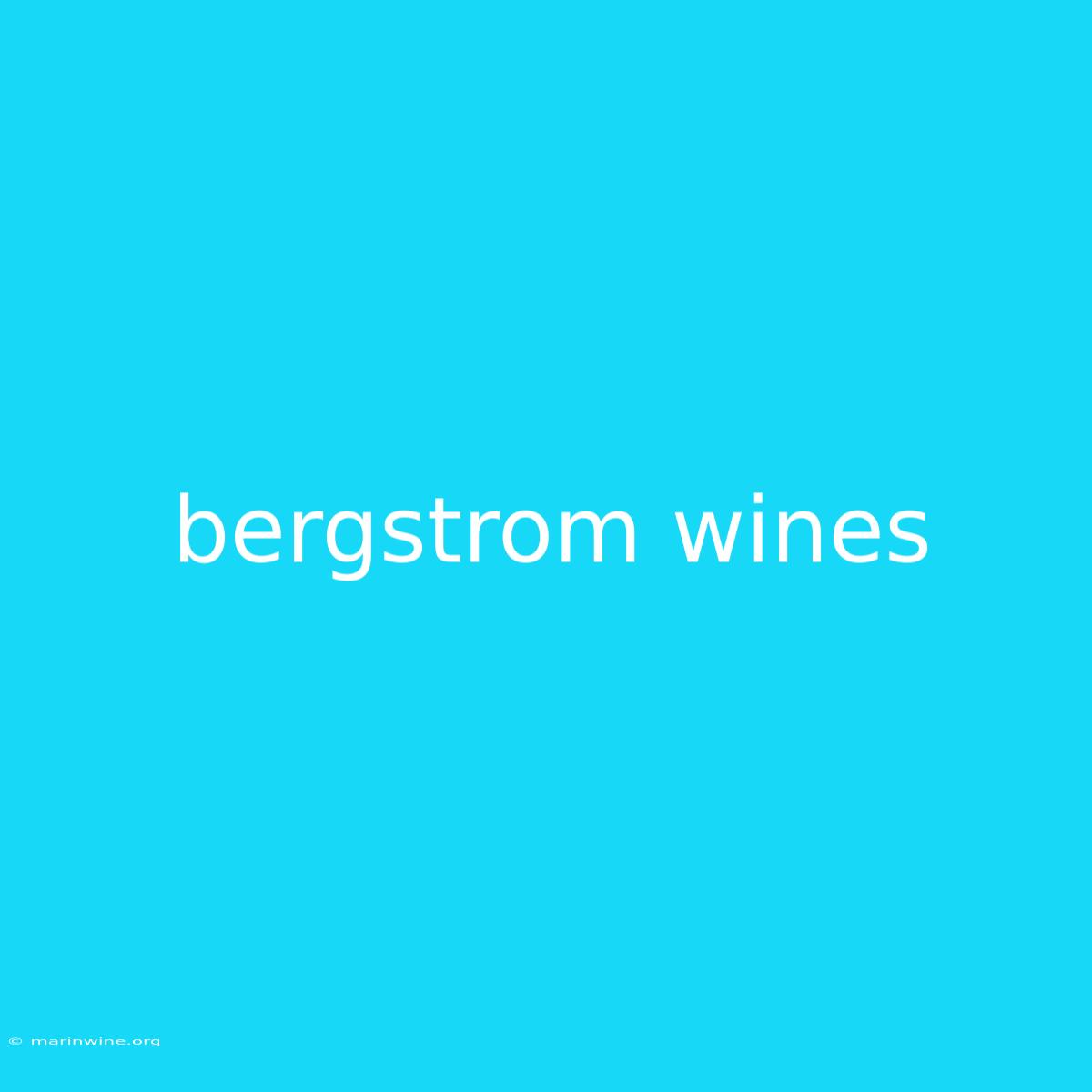 Bergstrom Wines