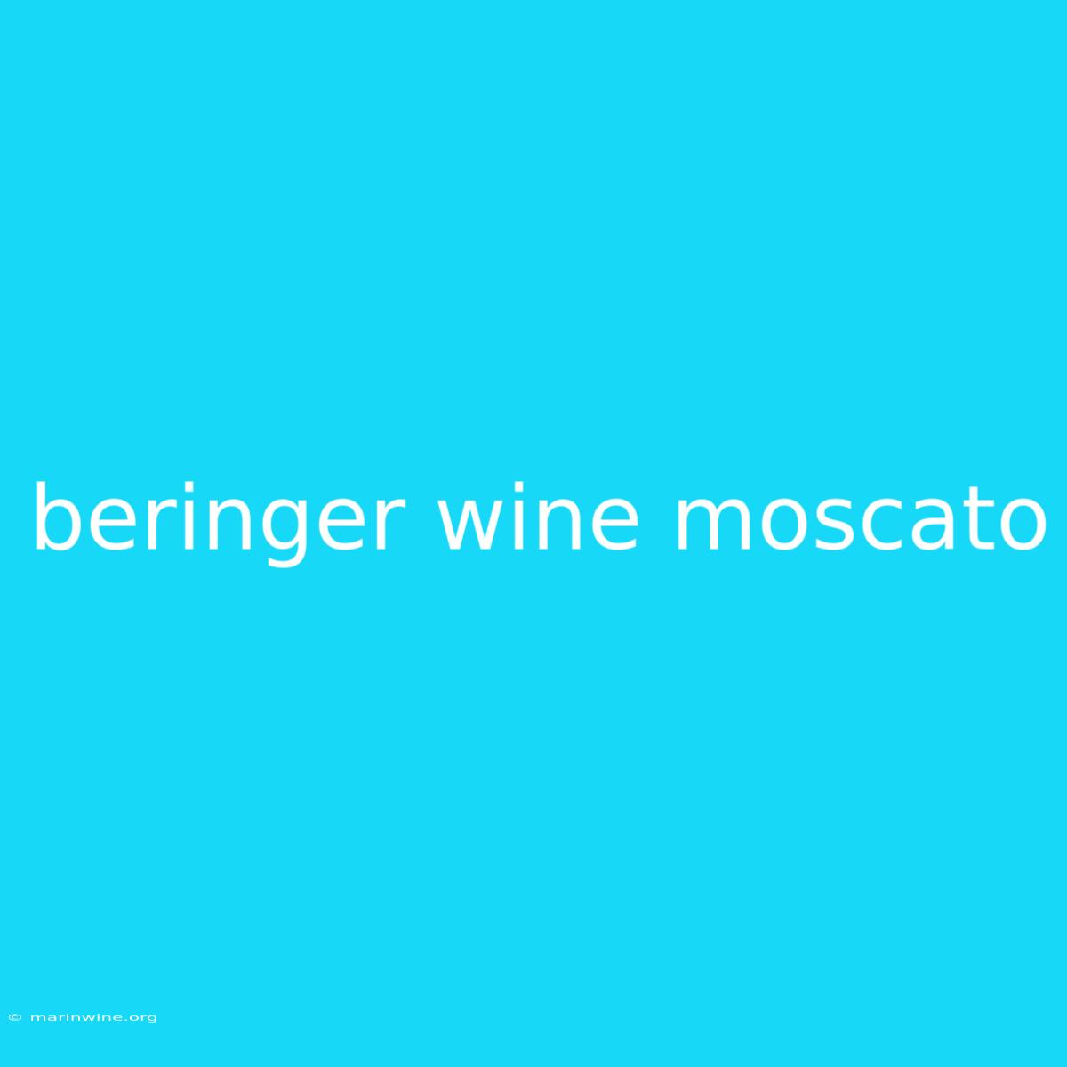 Beringer Wine Moscato