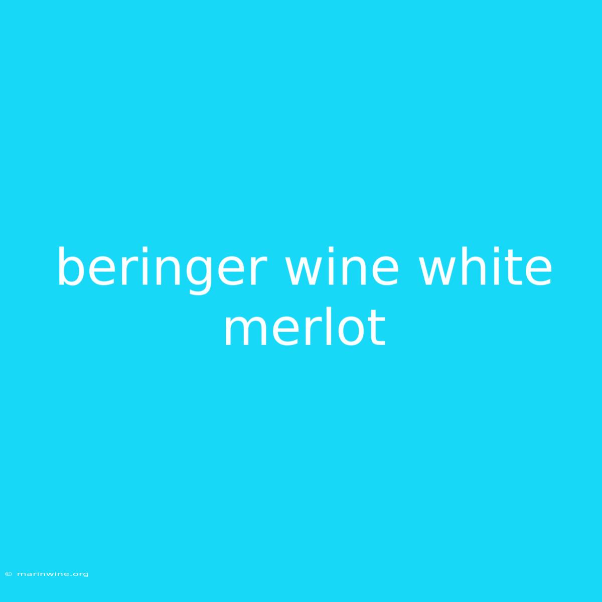 Beringer Wine White Merlot