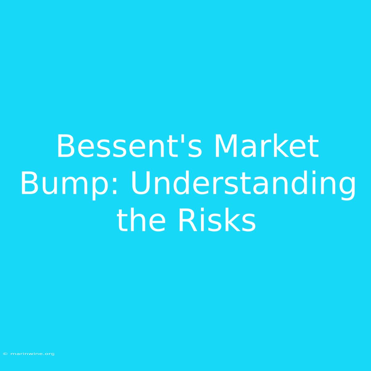 Bessent's Market Bump: Understanding The Risks