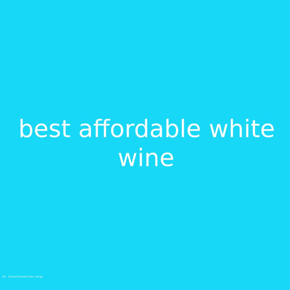 Best Affordable White Wine