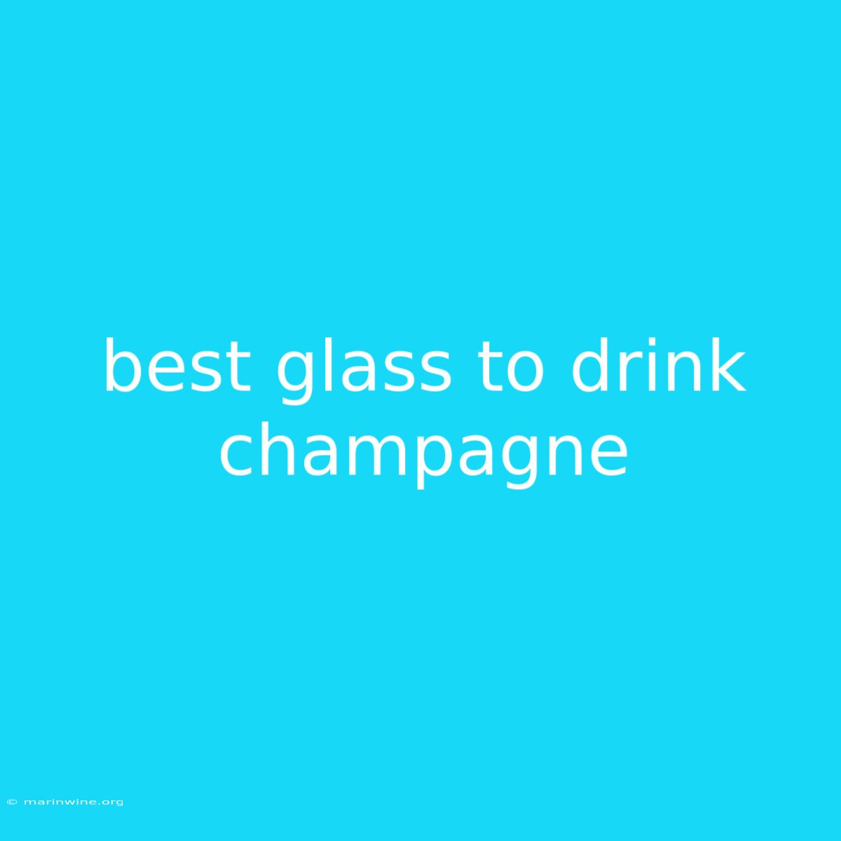 Best Glass To Drink Champagne