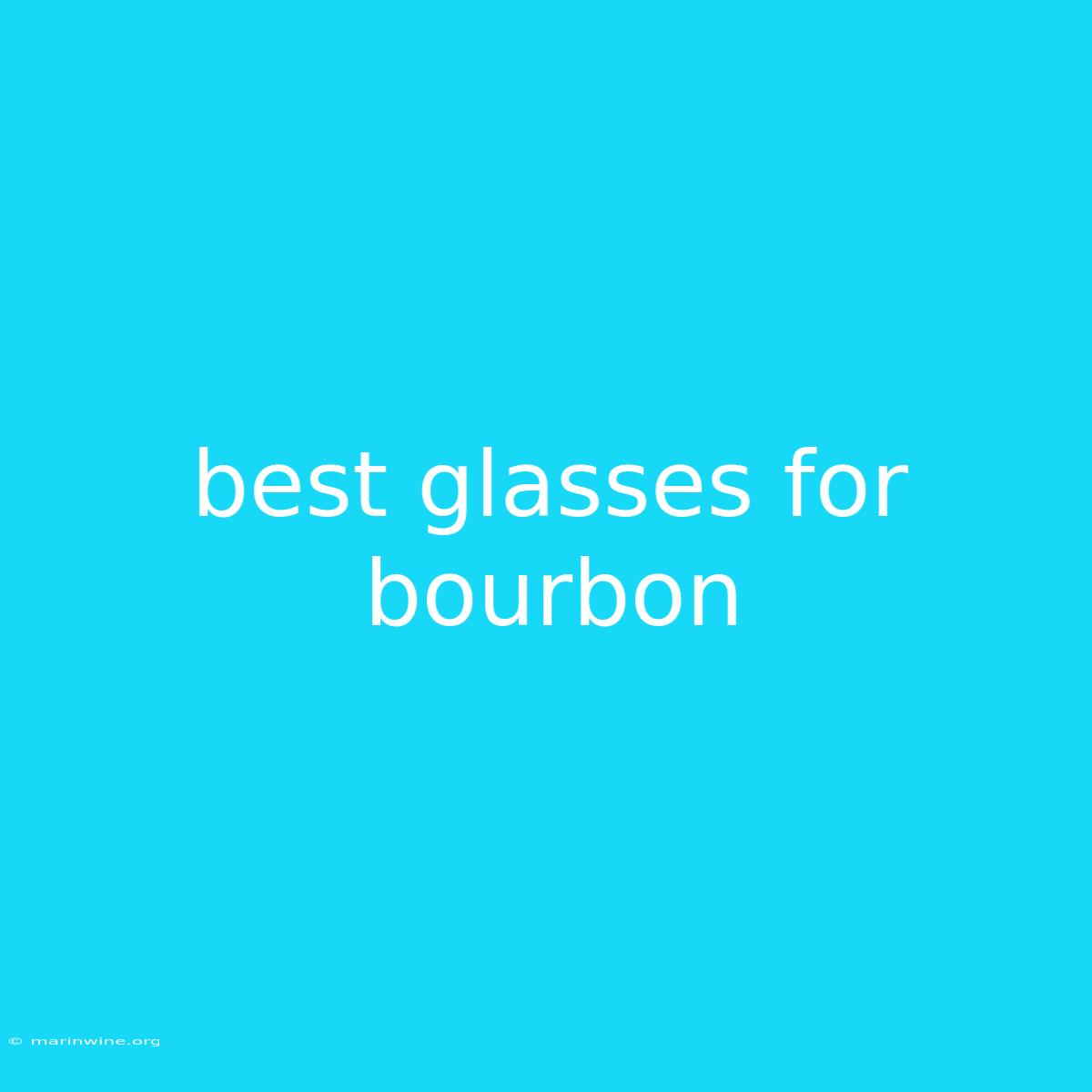 Best Glasses For Bourbon