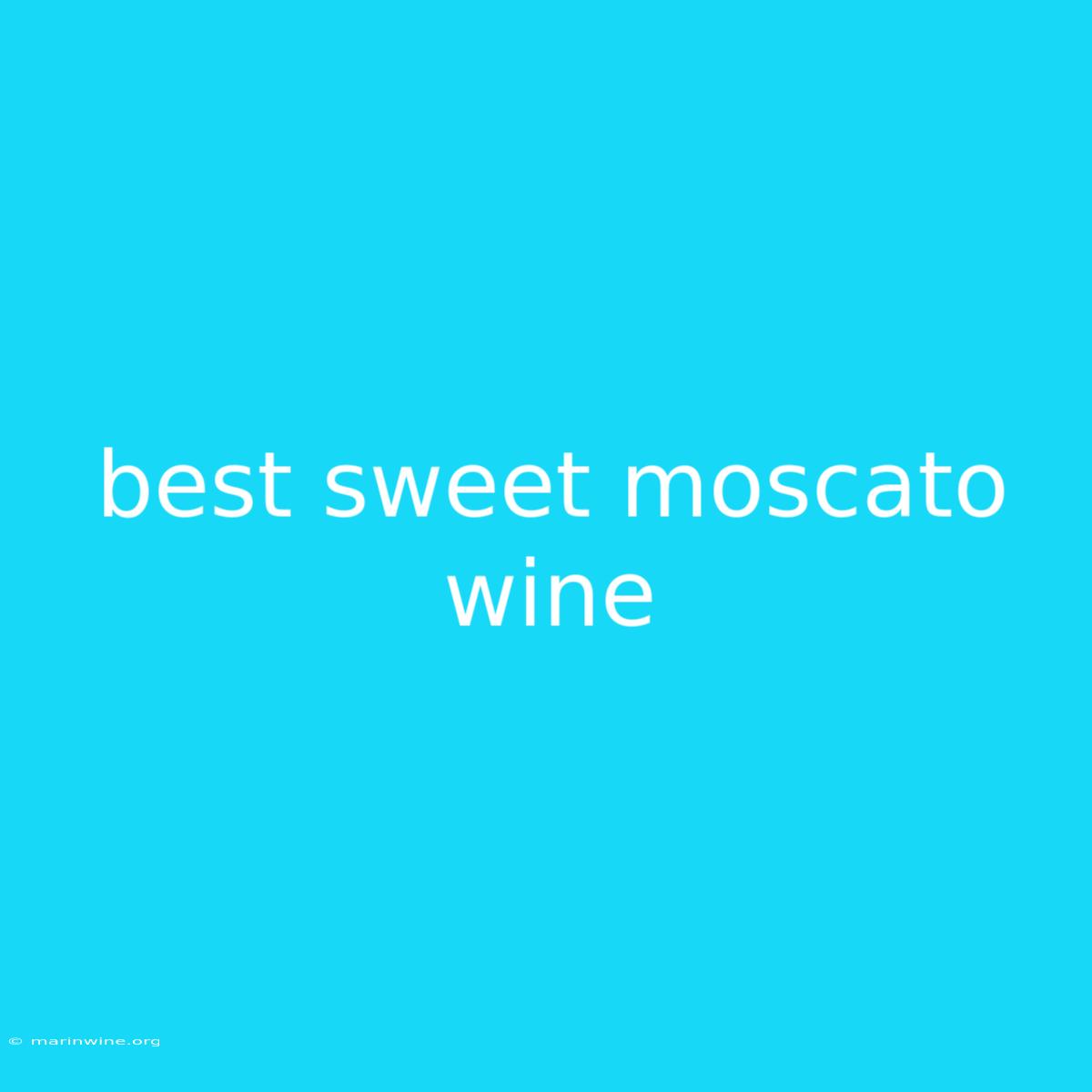 Best Sweet Moscato Wine