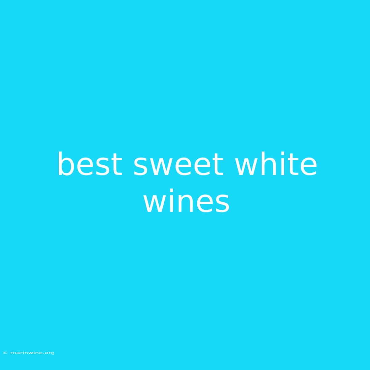 Best Sweet White Wines