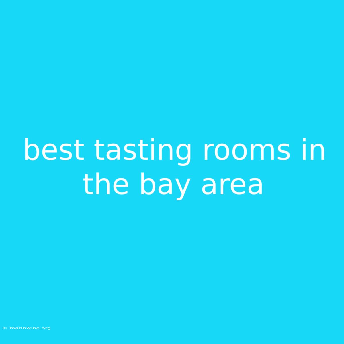 Best Tasting Rooms In The Bay Area