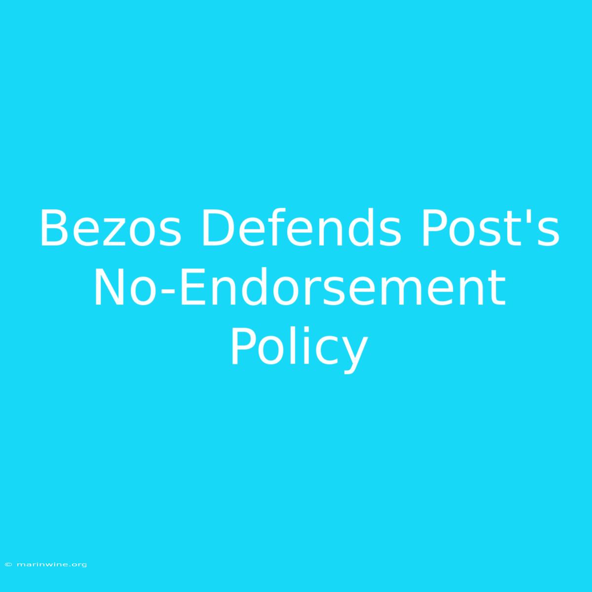 Bezos Defends Post's No-Endorsement Policy