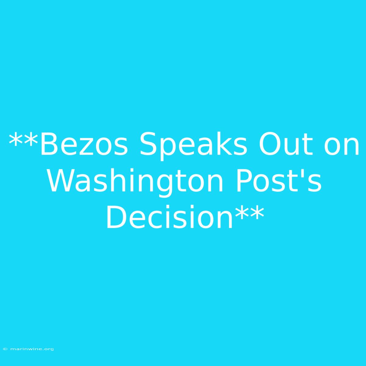 **Bezos Speaks Out On Washington Post's Decision** 