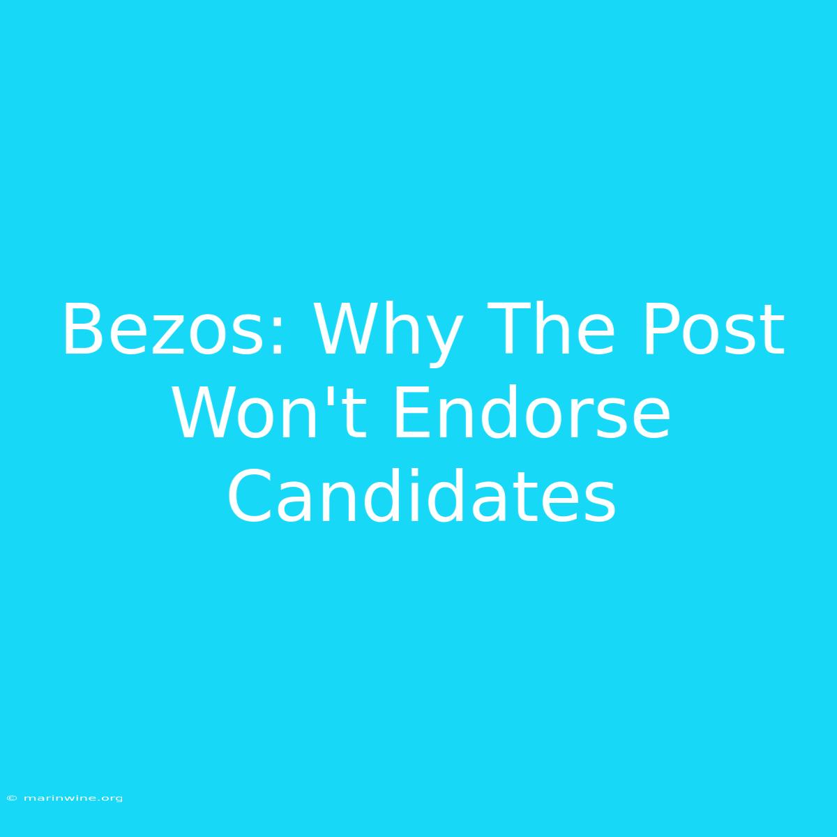 Bezos: Why The Post Won't Endorse Candidates 