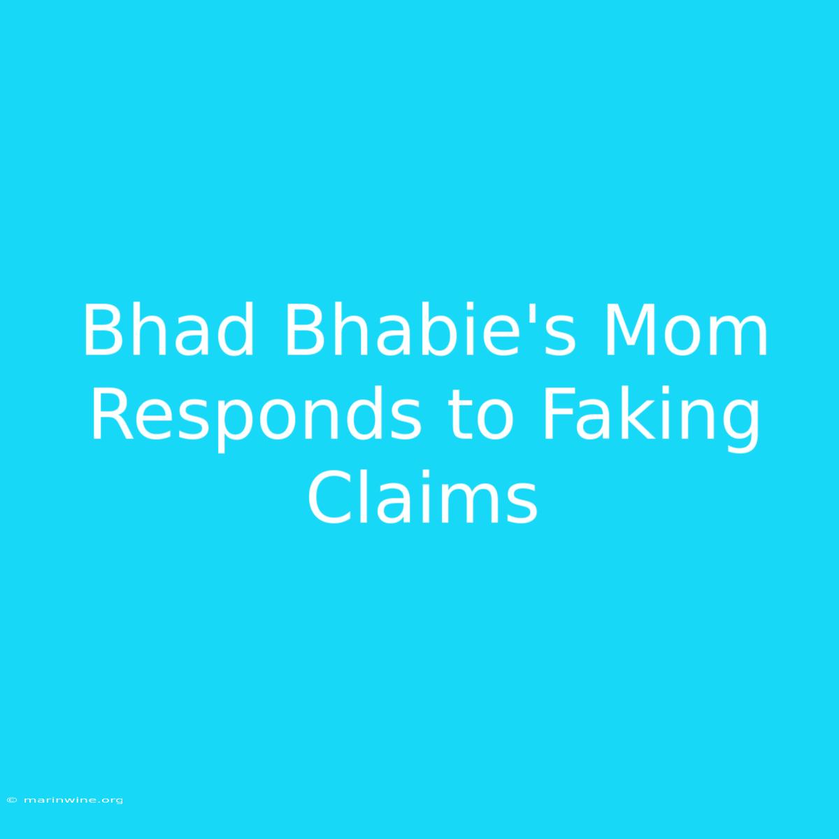 Bhad Bhabie's Mom Responds To Faking Claims