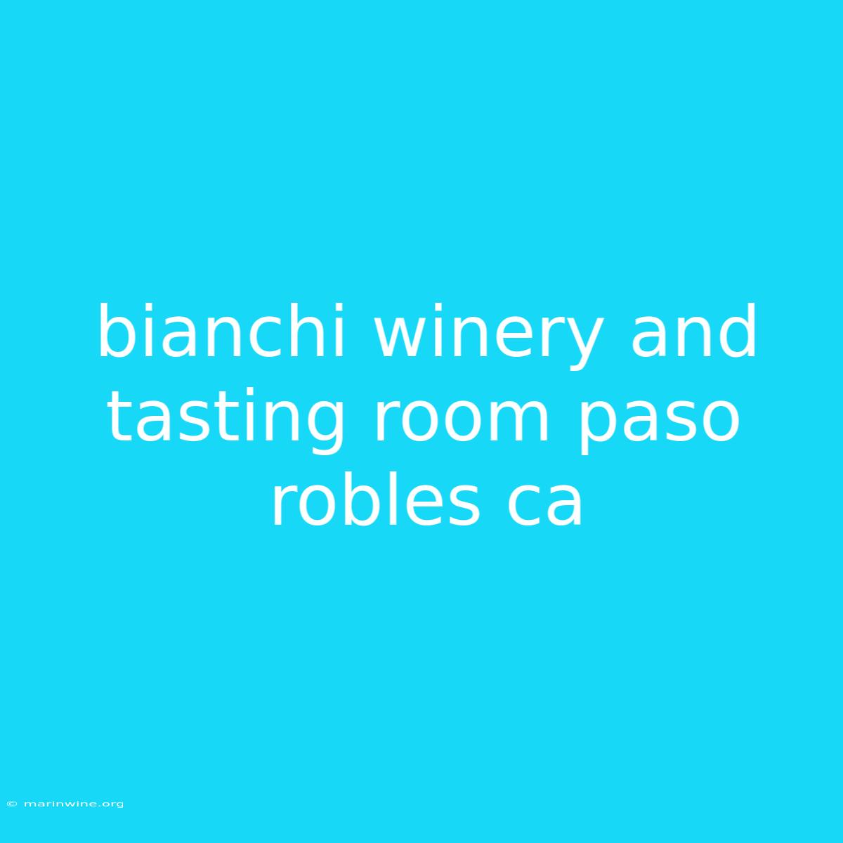 Bianchi Winery And Tasting Room Paso Robles Ca