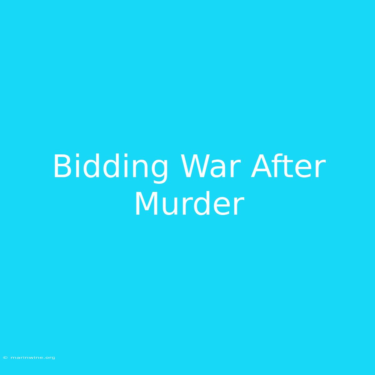 Bidding War After Murder