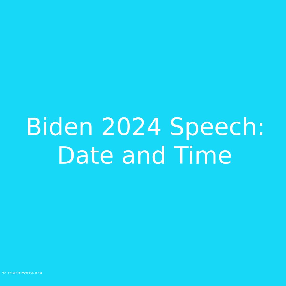 Biden 2024 Speech: Date And Time