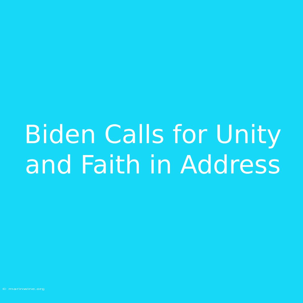 Biden Calls For Unity And Faith In Address