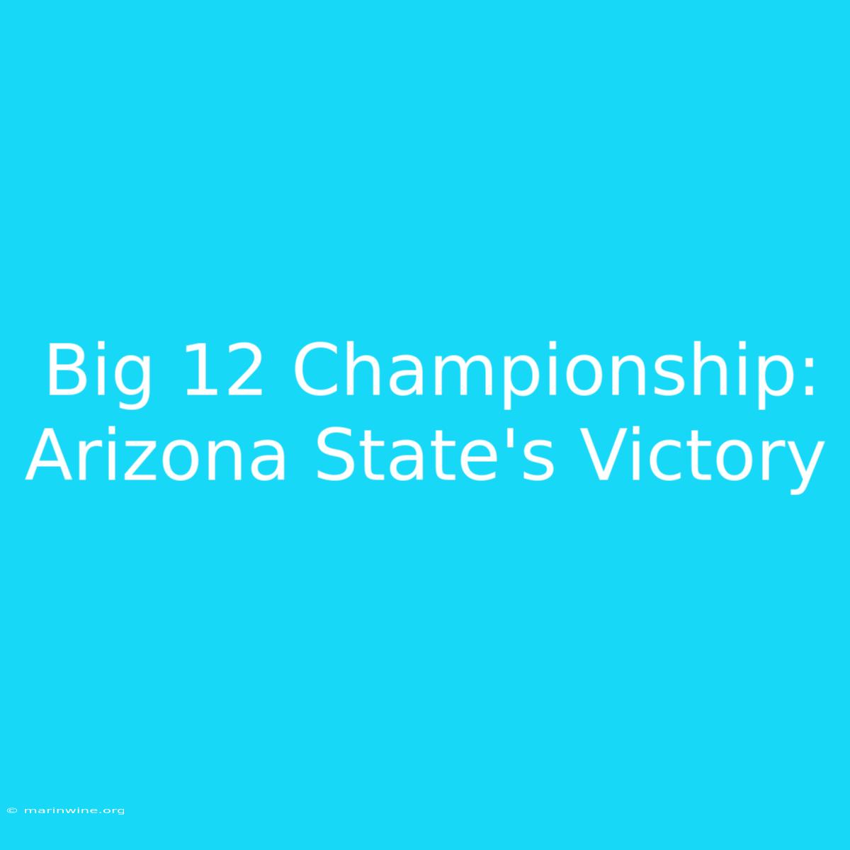 Big 12 Championship: Arizona State's Victory