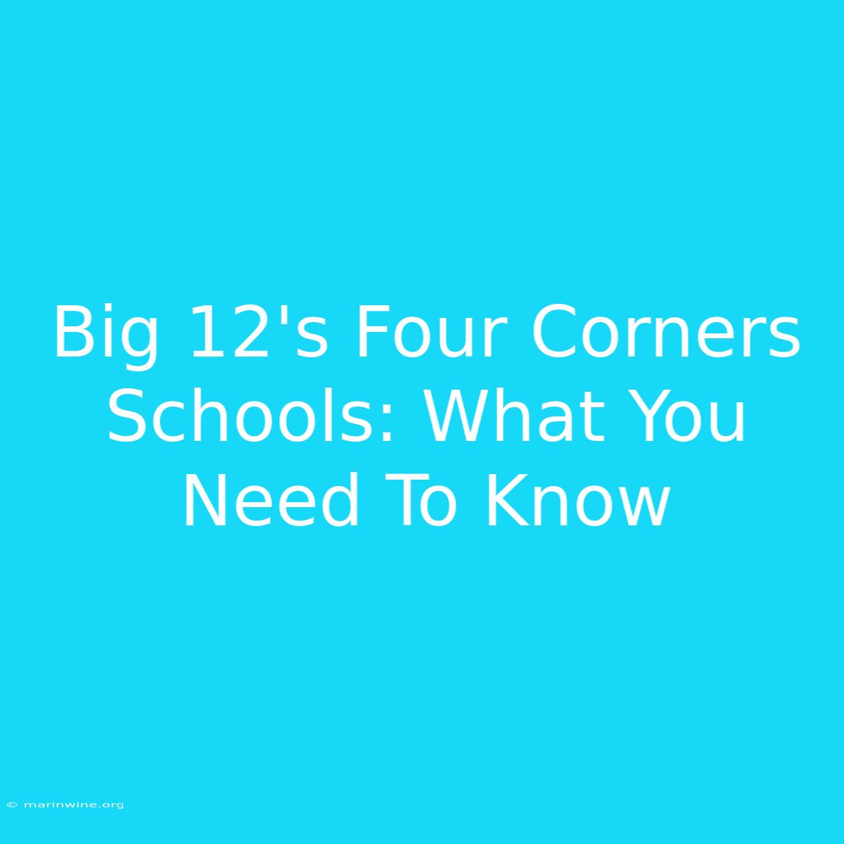 Big 12's Four Corners Schools: What You Need To Know