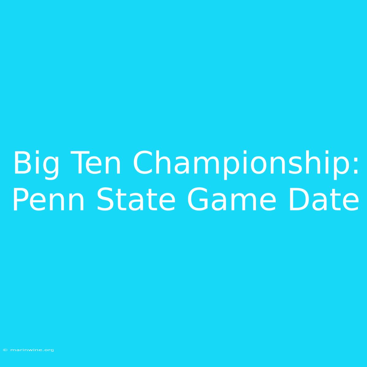 Big Ten Championship: Penn State Game Date