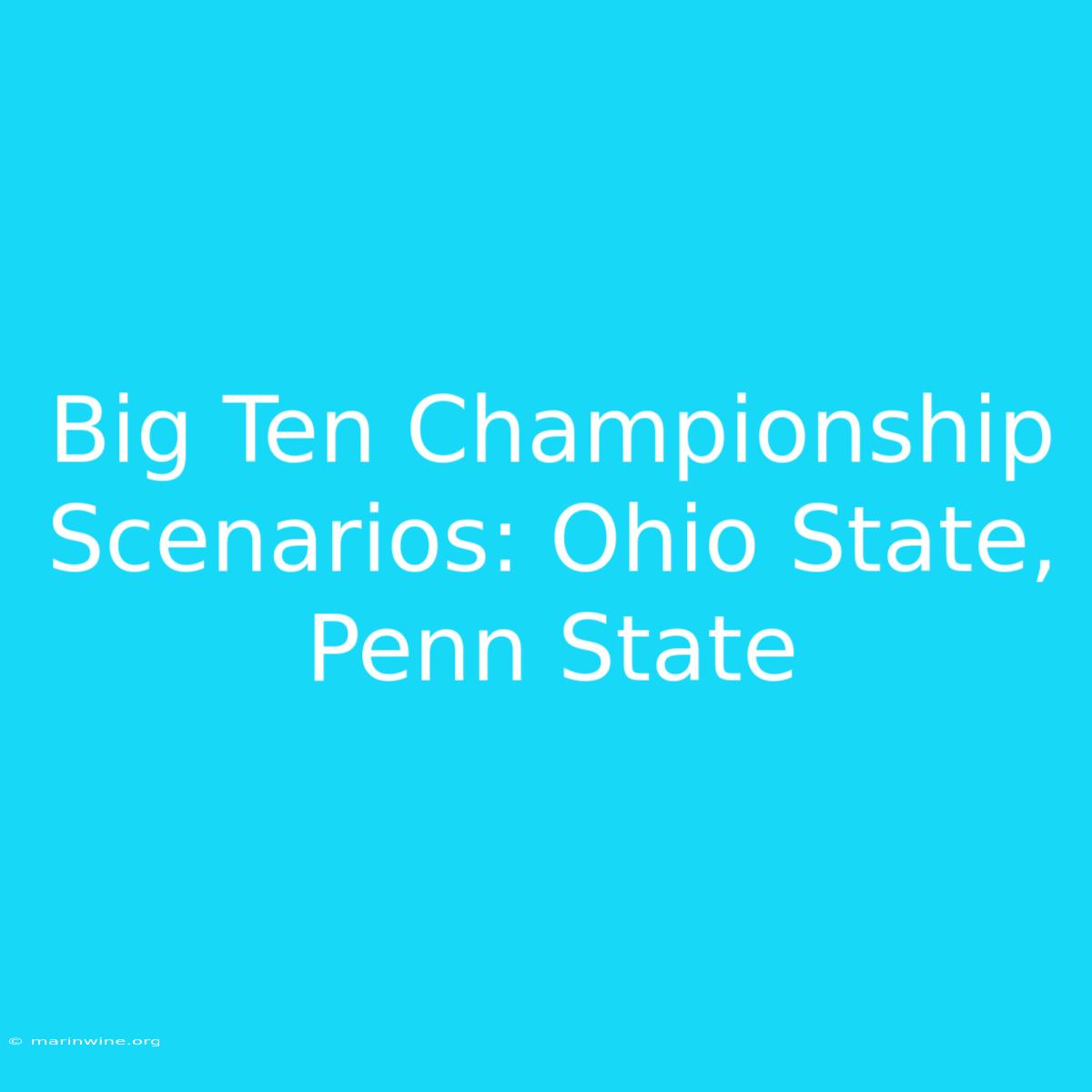 Big Ten Championship Scenarios: Ohio State, Penn State