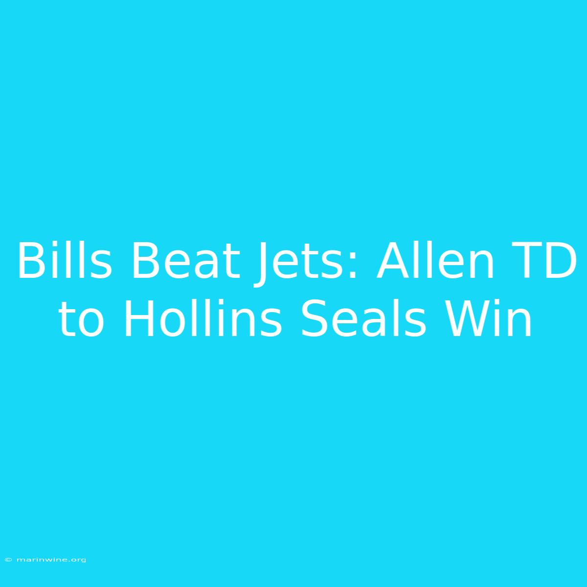 Bills Beat Jets: Allen TD To Hollins Seals Win