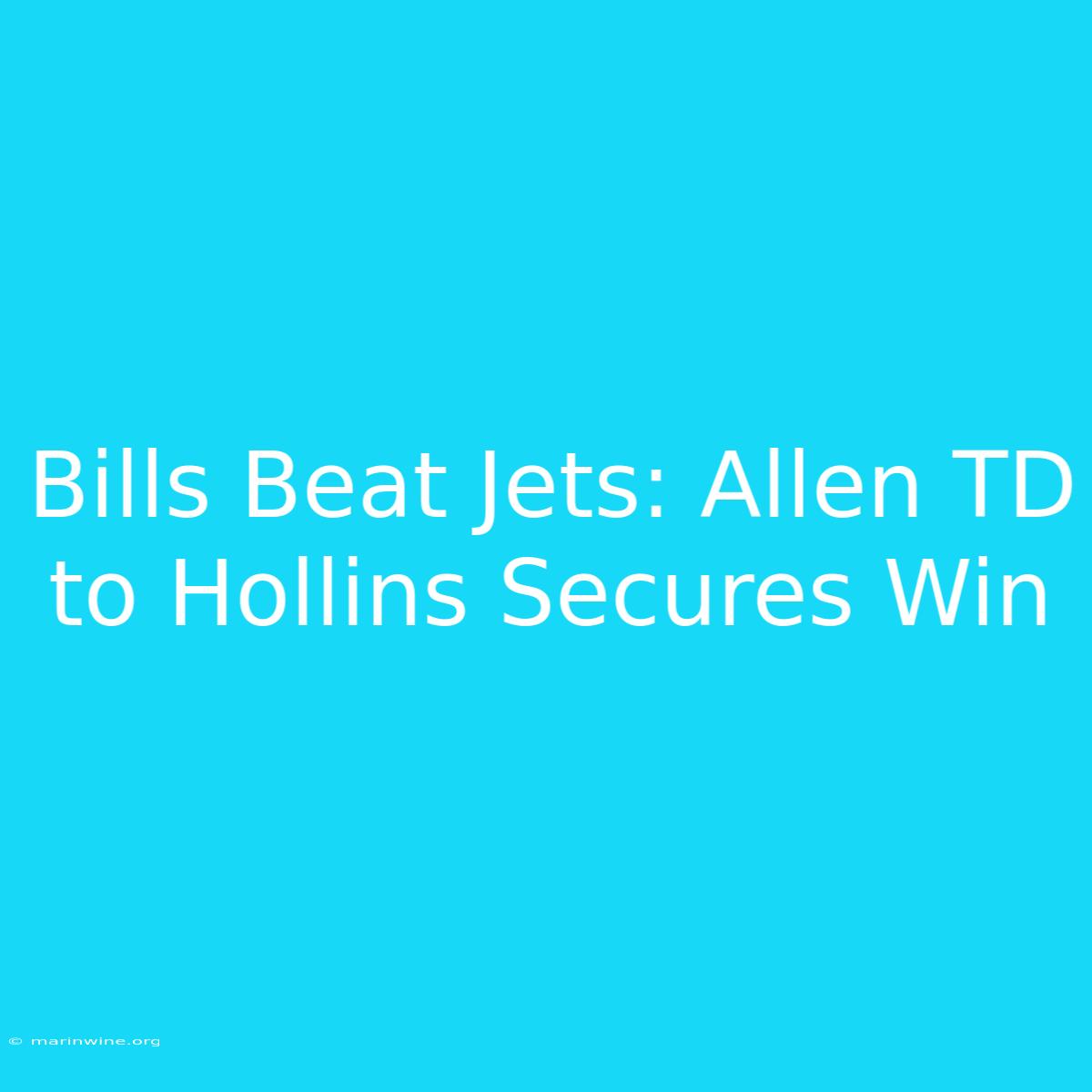 Bills Beat Jets: Allen TD To Hollins Secures Win