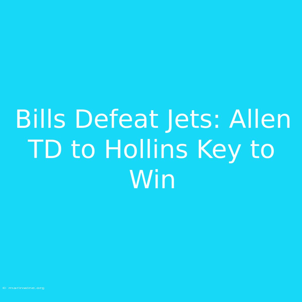 Bills Defeat Jets: Allen TD To Hollins Key To Win 