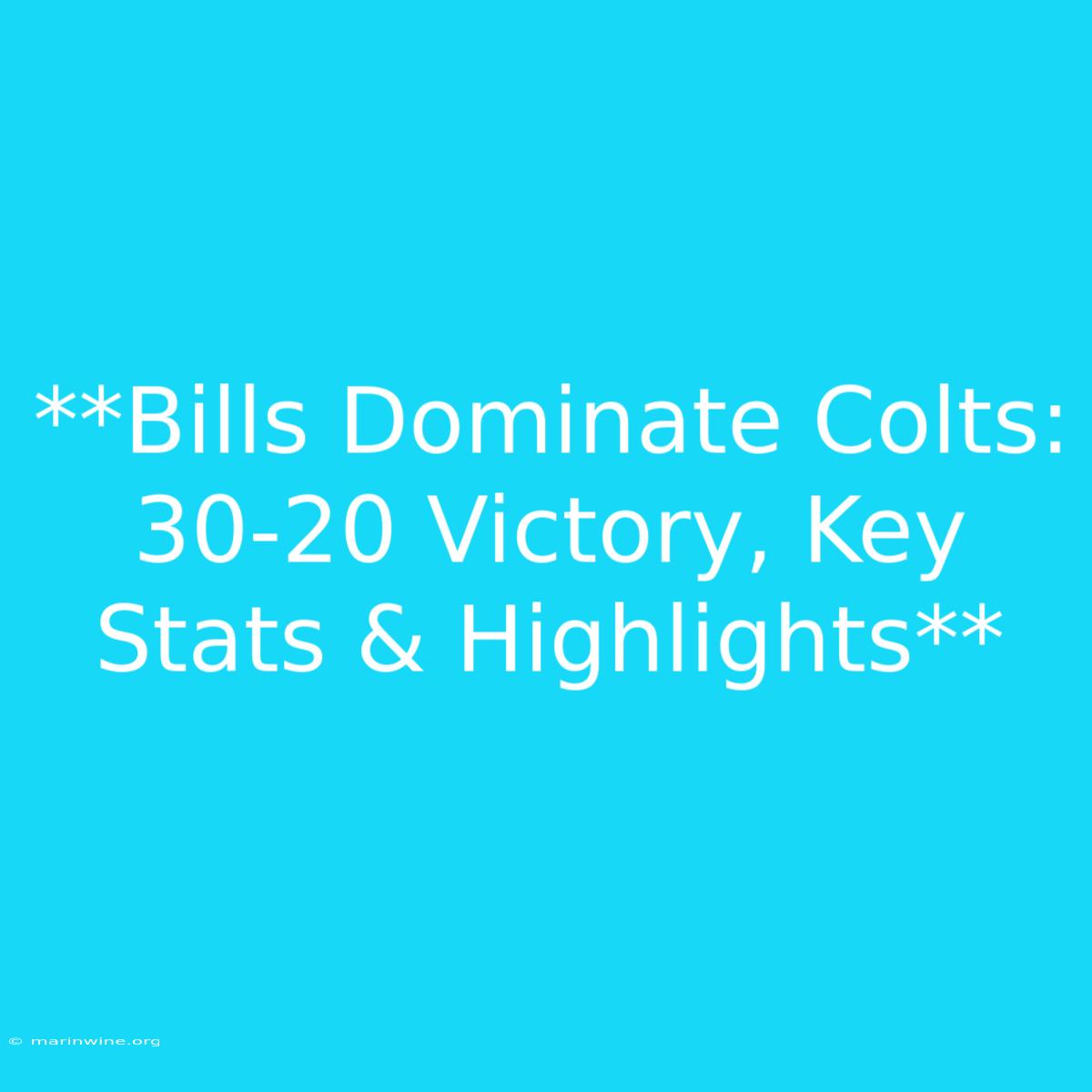 **Bills Dominate Colts: 30-20 Victory, Key Stats & Highlights**