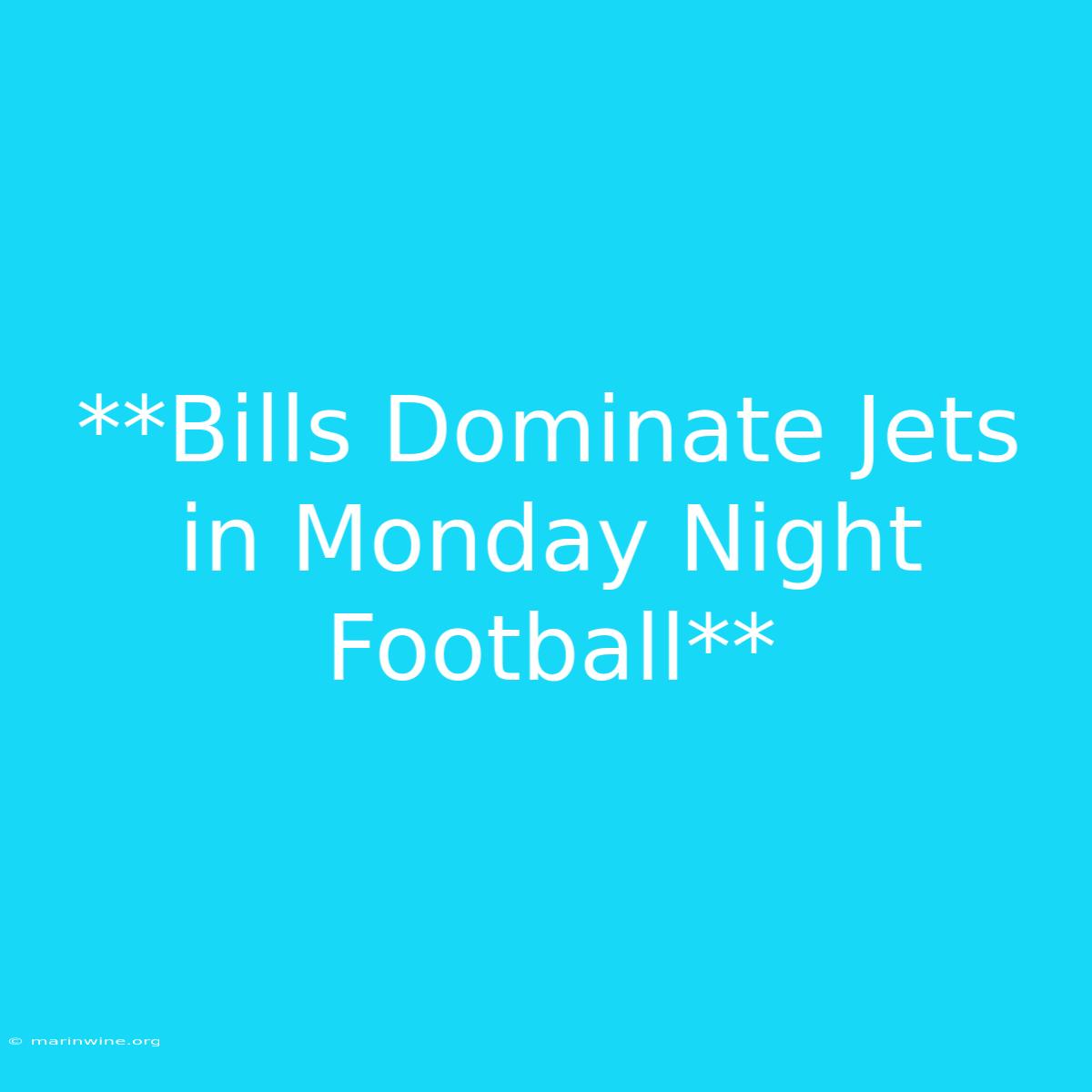 **Bills Dominate Jets In Monday Night Football**