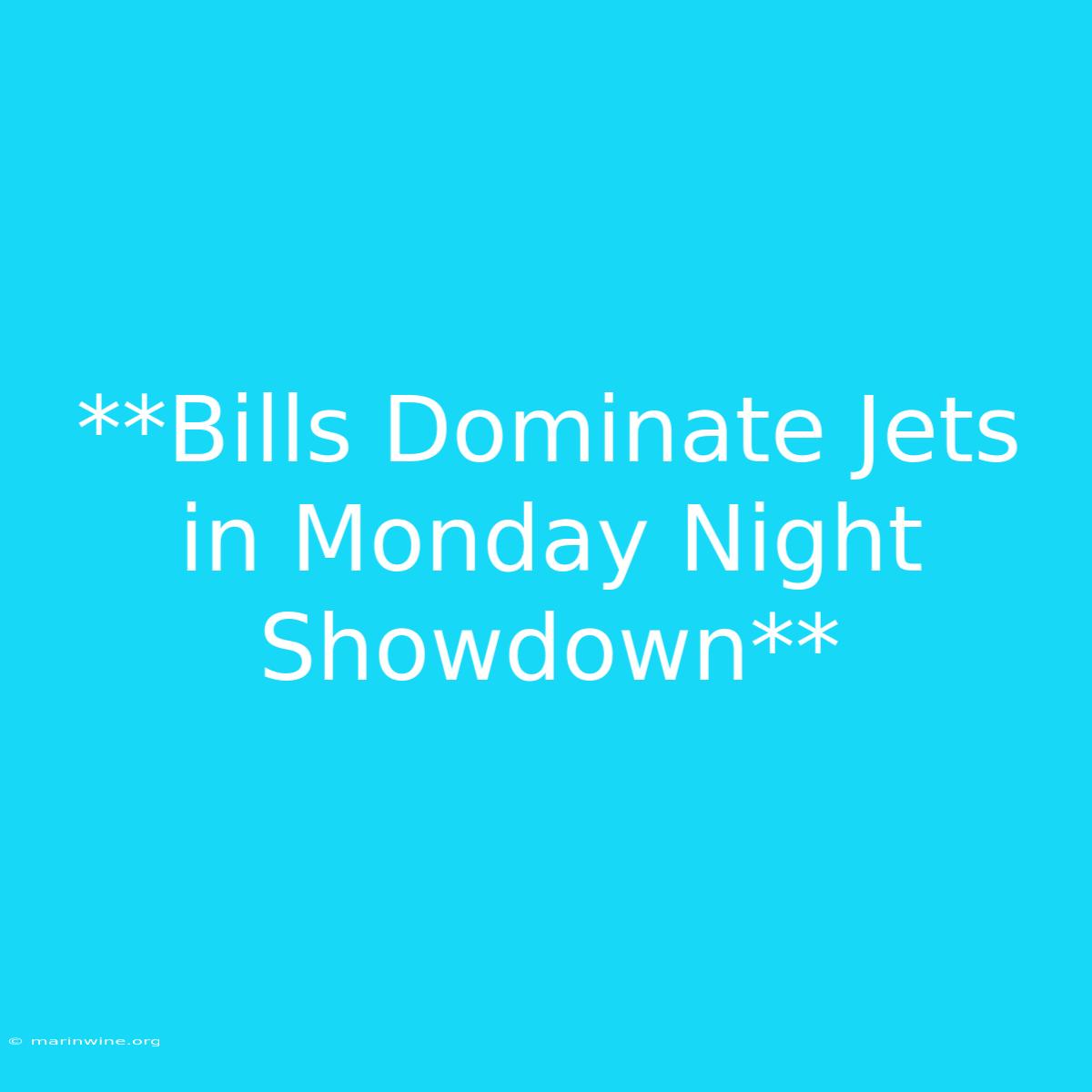 **Bills Dominate Jets In Monday Night Showdown** 