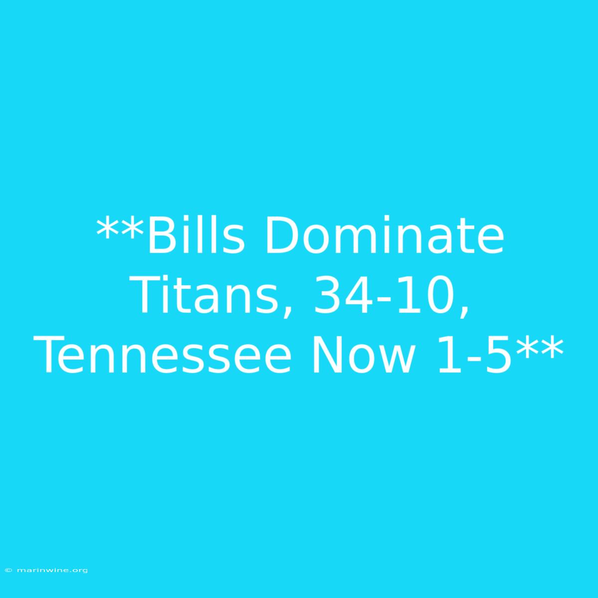 **Bills Dominate Titans, 34-10, Tennessee Now 1-5**