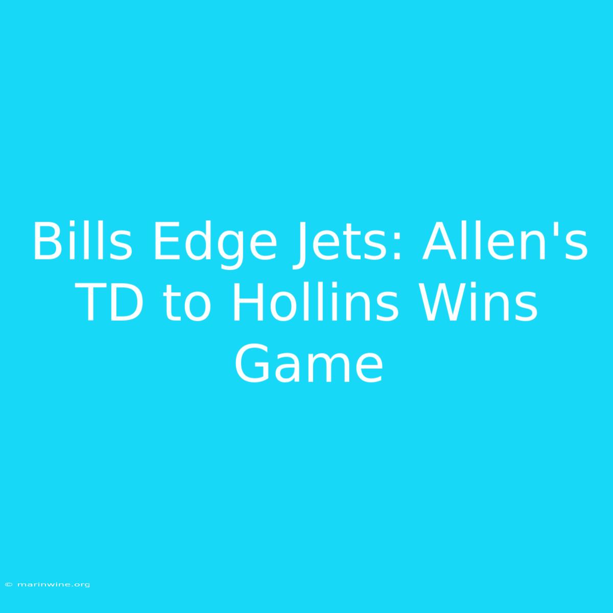 Bills Edge Jets: Allen's TD To Hollins Wins Game 