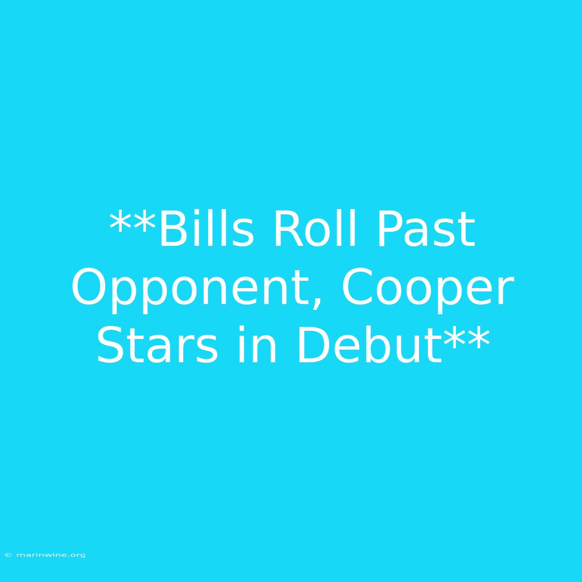 **Bills Roll Past Opponent, Cooper Stars In Debut**