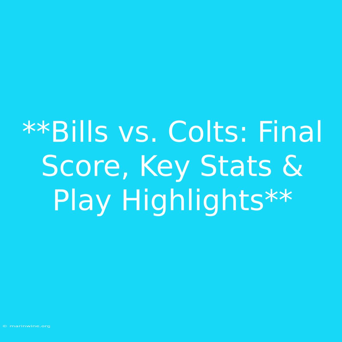 **Bills Vs. Colts: Final Score, Key Stats & Play Highlights** 